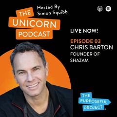 Shazam Founder: The ‘Impossible’ Business That We Sold To Apple: Chris Barton | Unicorn Podcast E3