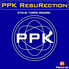 PPK - ResuRection (Steve Tomás Rework) * FREE DOWNLOAD *