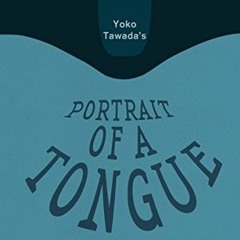 Read online Yoko Tawada's Portrait of a Tongue: An Experimental Translation by Chantal Wright (Liter