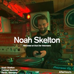 Afterhours 137: Noah Skelton (Full 3h Set @ Club der Visionaere, Berlin) ☁