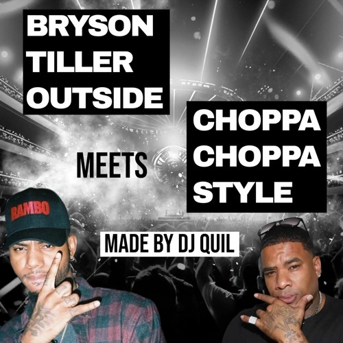 Stream Bryson Tiller Outside Meets Choppa Style by DJQuiL Listen