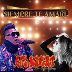 Siempre Te Amare ( Tema Limpio 202I-2022  ) Grupo Los Kiero