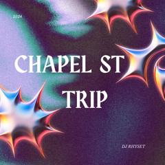 Chapel St Trip (Live Mix) - DJ Rhyset