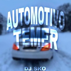 AUTOMOTIVO TEMER - [DJ SKO]