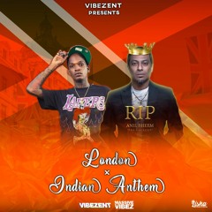 108 - LONDON X INDIAN ANTHEM (VIBEZENT REMIX)