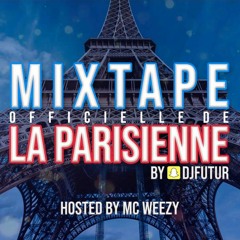 La Parisienne Official Mixtape by Dj Futur Hosted by Mc Weezy