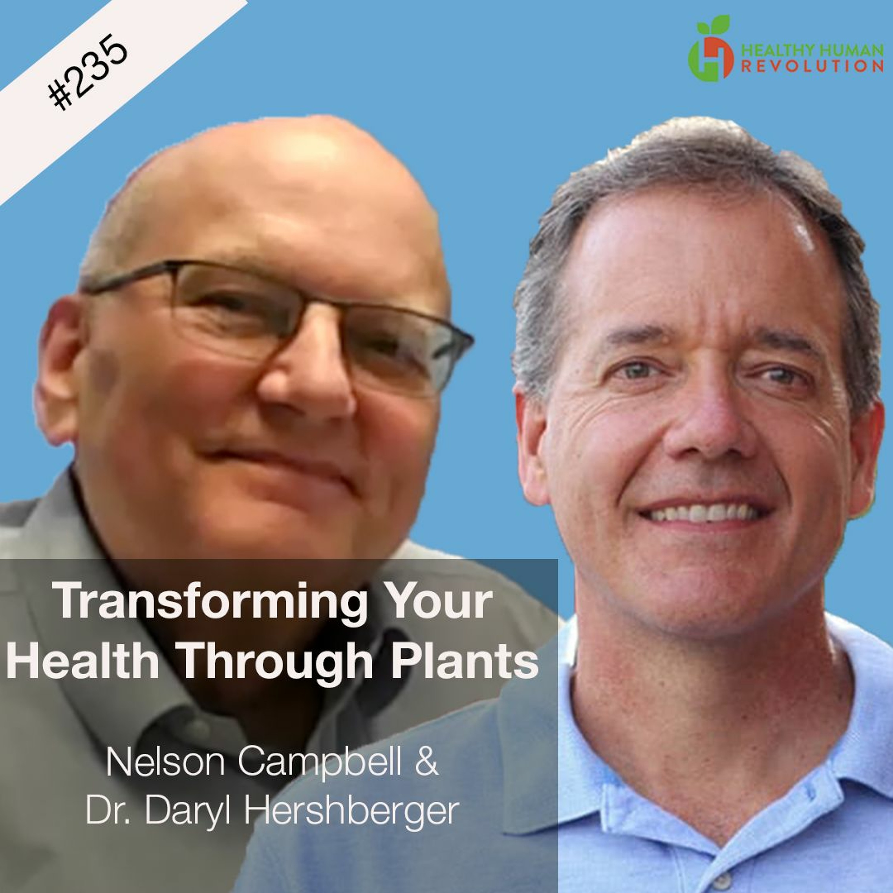 Transforming Your Health Through Plants | Nelson Campbell & Dr. Daryl Hershberger