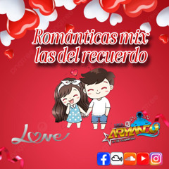 ROMANTICAS MIX LAS DEL RECUERDO ARMANDODJ