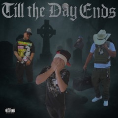 TILL THE DAY ENDS (Ft. LonelySouljah x N4lko x King$aw)