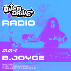 OVERDRIVE RADIO 003 | B.Joyce