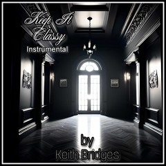 Keep It Classy!!! Instrumental by Keith Bridges