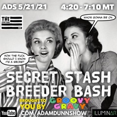 TADS052121 - Adam Dunn Show - 05 - 21 - 21- Secret Stash Breeder Bash