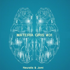 Neuralis & Jomi - Materia Gris #01