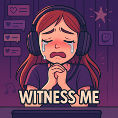 Witness Me (Twitch)