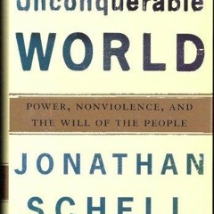 EBOOK  The Unconquerable World: Power, Nonviolence, and the Will of the People