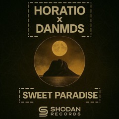 Horatio & Danmds - Sweet Paradise (Original Mix) RELEASED