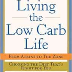 [Access] EPUB 📃 Living the Low-Carb Life: From Atkins to the Zone Choosing the Diet