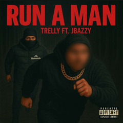TRELLY ft. JBAZZY - RUN A MAN