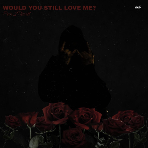 Would You Still Love Me?