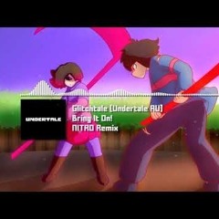 Glitchtale [Undertale AU] - Bring It On! (Frisk's Theme) NITRO Remix