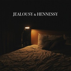 jealousy & hennessy ft dana lynch