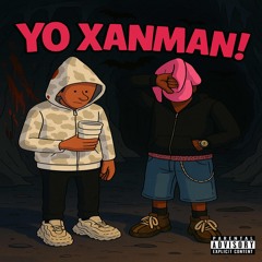 Yo Xanman! (feat. Xanman)