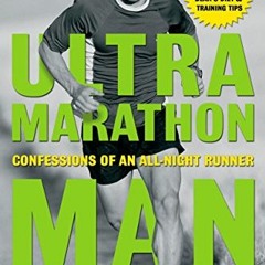 ACCESS [KINDLE PDF EBOOK EPUB] Ultramarathon Man: Confessions of an All-Night Runner by  Dean Karnaz