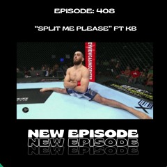 Episode 408: Split Me Please! Ft KB