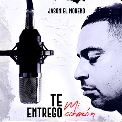 Te entrego mi corazón (feat. Jason el Moreno)