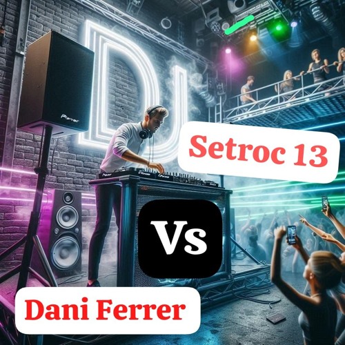 SETROC 13 VS DANI FERRER