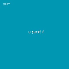 u suck! (prod. Shyduck)