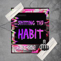 Spitting that Habit VOL2