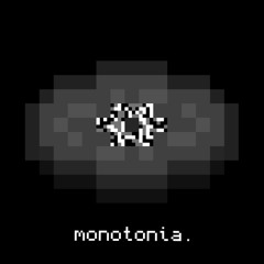 monotonia. [Instrumental]