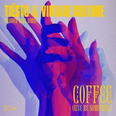 Tiësto & Vintage Culture - Coffee (Give Me Something) [Ferreck Dawn Remix]
