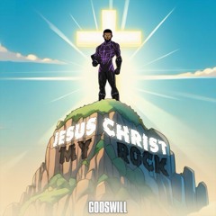 Godswill - Jesus Christ My Rock