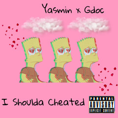 Yasmin x Gdoc - I Shoulda Cheated (Prod. ThatBossEvan)