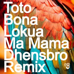 Toto Bona Lokua - Ma Mama (Dhensbro remix)