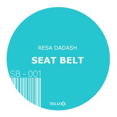 Seat Belt (Extended)- Resa Dadash