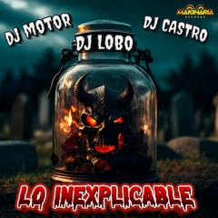 PREVIA DJ MOTOR DJ LOBO Y DJ CASTRO  LO INEXPLICABLE