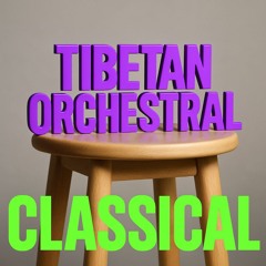 Tibetan Orchestral (Classical Music reload)