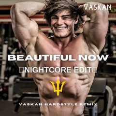 Zedd - Beautiful Now Ft. Jon Bellion (Vaskan Hardstyle Remix) - Nightcore Edit