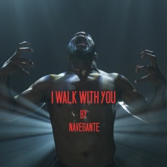 I WALK WITH YOU