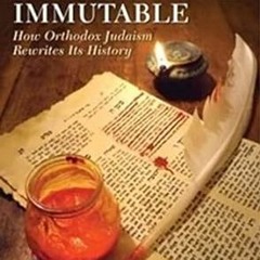 !Get Changing the Immutable: How Orthodox Judaism Rewrites Its History _  Marc B. Shapiro (Author)