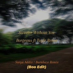 Borgeous - Sweeter Without You ft. Taylr Renee (Surya Addix/Burnhaze Remix) Slammed by Boo