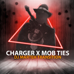 Charger x Mob Ties (Dj Marteh transition)