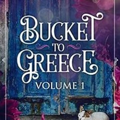 [Get] [EPUB KINDLE PDF EBOOK] Bucket To Greece Volume 1: A Comical Living Abroad Adventure by V.D. B