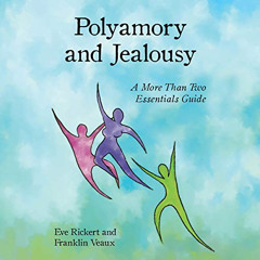 [Download] KINDLE 🖌️ Polyamory and Jealousy: A More Than Two Essentials Guide (More