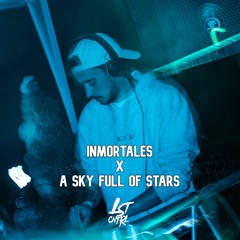 Inmortales X A Sky Full Of Stars (LST CNTRL Mashup)