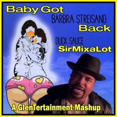 Baby Got Barbra Streisand Back (Duck Sauce X Sir Mix-a-Lot) - A GlenTertainment Mashup