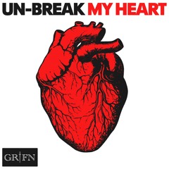 UN-BREAK MY HEART - TONI BRAXTON - GR1FN REWORK (RADIO EDIT)